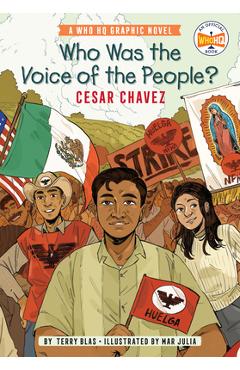 Who Was the Voice of the People?: Cesar Chavez: A Who HQ Graphic Novel - Terry Blas