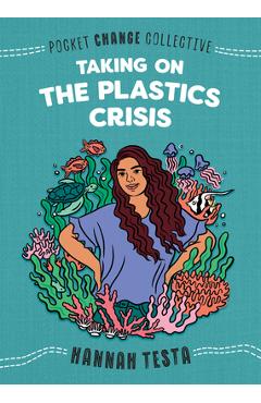 Taking on the Plastics Crisis - Hannah Testa