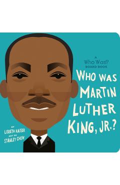 Who Was Martin Luther King, Jr.?: A Who Was? Board Book - Lisbeth Kaiser