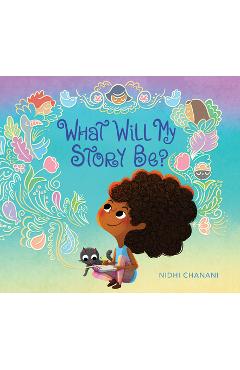 What Will My Story Be? - Nidhi Chanani