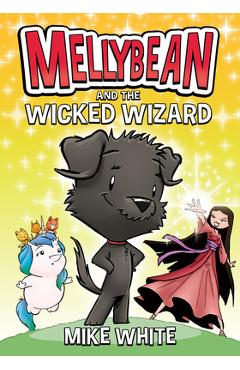 Mellybean and the Wicked Wizard - Mike White