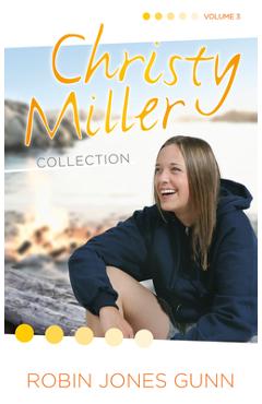 Christy Miller Collection, Vol 3 - Robin Jones Gunn
