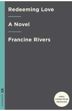 Redeeming Love - Francine Rivers