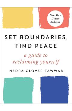 Set Boundaries, Find Peace: A Guide to Reclaiming Yourself - Nedra Glover Tawwab