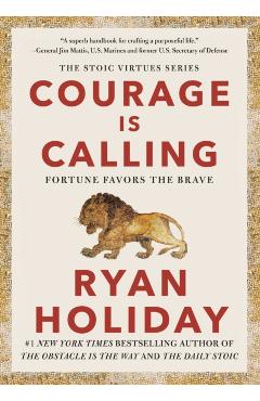 Courage Is Calling: Fortune Favors the Brave - Ryan Holiday