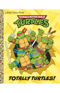 Totally Turtles! (Teenage Mutant Ninja Turtles) - Matthew J. Gilbert