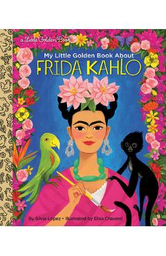 My Little Golden Book about Frida Kahlo - Silvia Lopez