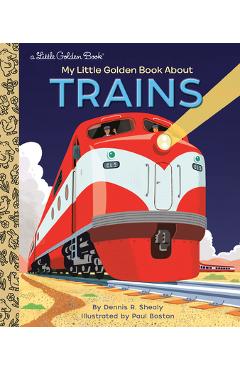 My Little Golden Book about Trains - Dennis R. Shealy