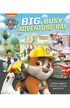 Big, Busy Adventure Bay: A Book about People, Places, and Pups! (Paw Patrol) - Cara Stevens