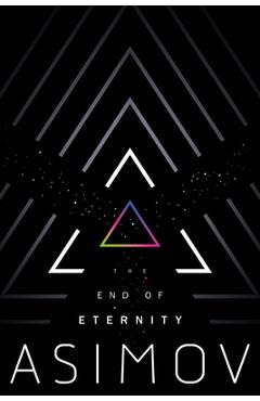 The End of Eternity - Isaac Asimov