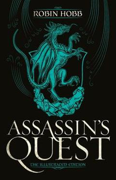 Assassin\'s Quest (the Illustrated Edition): The Illustrated Edition - Robin Hobb