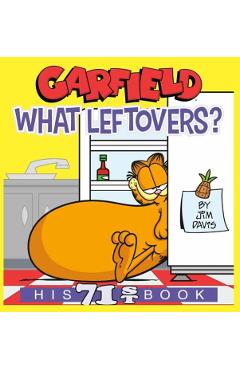 Garfield What Leftovers?: His 71st Book - Jim Davis