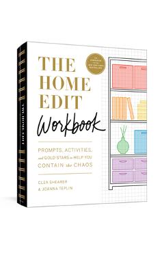The Home Edit Workbook: Prompts, Activities, and Gold Stars to Help You Contain the Chaos - Clea Shearer