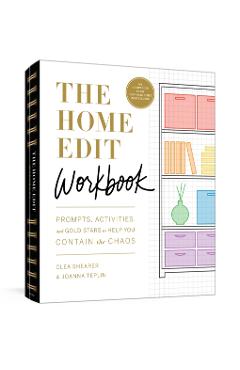 The Home Edit Workbook: Prompts, Activities, and Gold Stars to Help You Contain the Chaos - Clea Shearer