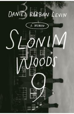 Slonim Woods 9: A Memoir - Daniel Barban Levin