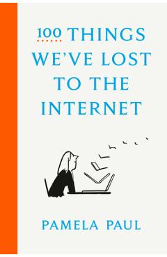 100 Things We\'ve Lost to the Internet - Pamela Paul