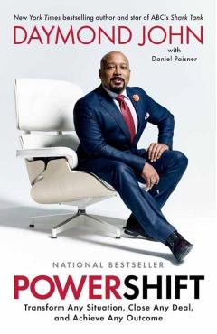 Powershift: Transform Any Situation, Close Any Deal, and Achieve Any Outcome - Daymond John