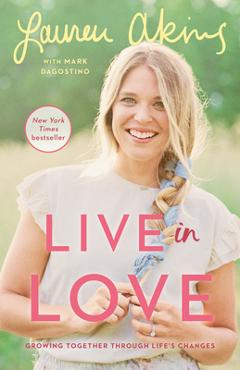 Live in Love: Growing Together Through Life\'s Changes - Lauren Akins