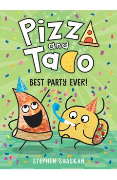 Pizza and Taco: Best Party Ever! - Stephen Shaskan