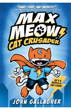 Max Meow 1: Cat Crusader - John Gallagher