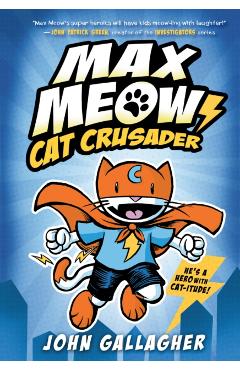 Max Meow 1: Cat Crusader - John Gallagher