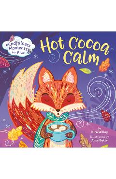Mindfulness Moments for Kids: Hot Cocoa Calm - Kira Willey
