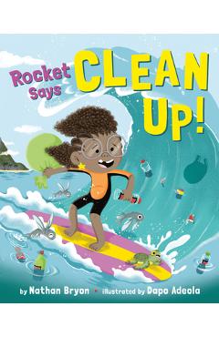 Rocket Says Clean Up! - Nathan Bryon