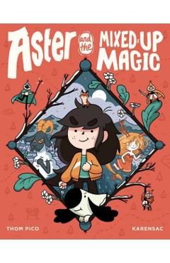 Aster and the Mixed-Up Magic: (A Graphic Novel) - Thom Pico