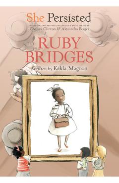 She Persisted: Ruby Bridges - Kekla Magoon