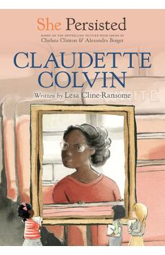 She Persisted: Claudette Colvin - Lesa Cline-ransome