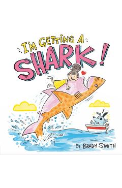 I\'m Getting a Shark! - Brady Smith
