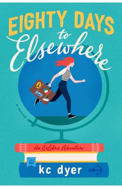 Eighty days to elsewhere - kc dyer