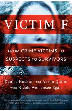 Victim F: From Crime Victims to Suspects to Survivors - Denise Huskins