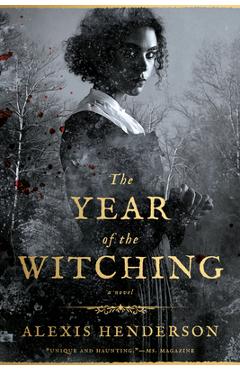 The Year of the Witching - Alexis Henderson