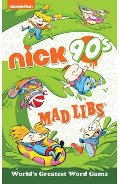 Nickelodeon: Nick 90s Mad Libs - Gabriella Degennaro