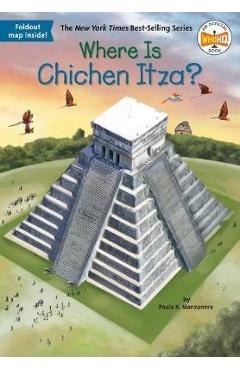 Where Is Chichen Itza? - Paula K. Manzanero