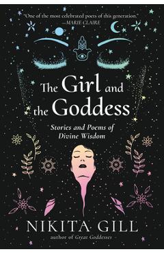 The Girl and the Goddess: Stories and Poems of Divine Wisdom - Nikita Gill