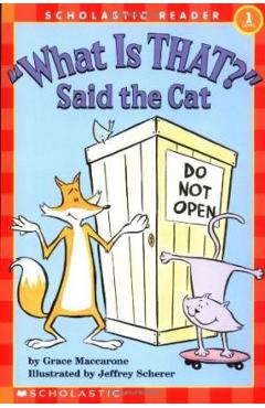 What Is That? Said the Cat (Scholastic Reader, Level 1) - Grace Maccarone