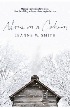 Alone in a Cabin - Leanne W. Smith