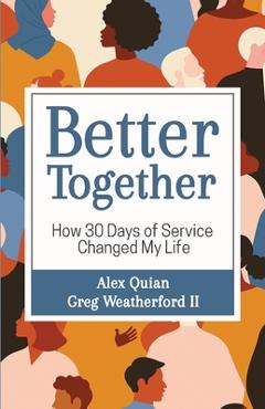 Better Together: How 30 Days of Service Changed My Life - Alex Quian