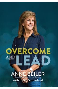 Overcome and Lead - Anne Beiler