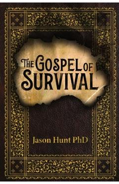 The Gospel of Survival: Revealing the good news of Biblical Preparedness - Jason Hunt