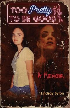 Too Pretty to be Good - Lindsay Byron