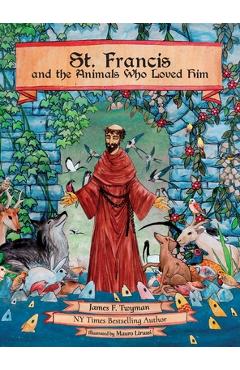 St. Francis and the Animals Who Loved Him - James F. Twyman