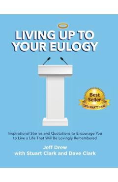 Living Up to Your Eulogy - Jeff Drew