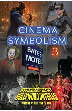 Cinema Symbolism 3: The Mysteries of Occult Hollywood Unveiled - Robert W. Sullivan (iv)
