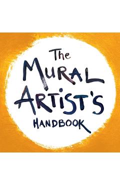 The Mural Artist\'s Handbook - Morgan Bricca