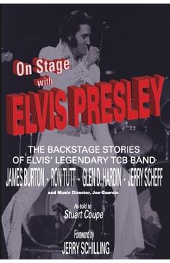 On stage with elvis presley: the backstage stories of elvis' famous tcb band - james burton, ron tutt, glen d. hardin and jerry scheff - stig j. edgren