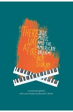 There Was a Fire: Jews, Music and the American Dream (revised and updated) - Ben Sidran