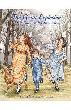 The Great Explosion A Powder Mill Chronicle - Ilona E. Holland